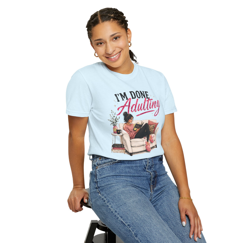 I'm DONE Adulting T-Shirt — Funny Sarcastic Graphic Tee