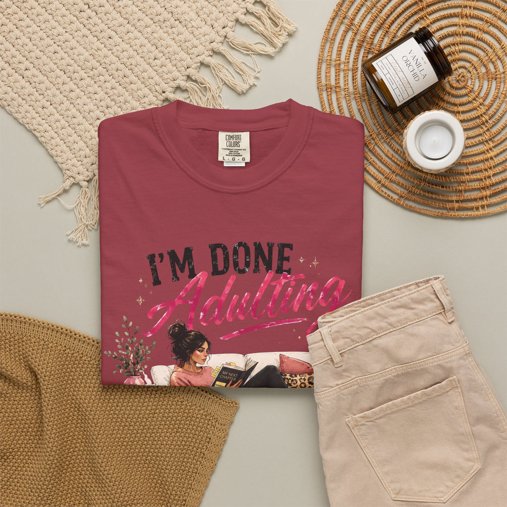 I'm DONE Adulting T-Shirt — Funny Sarcastic Graphic Tee
