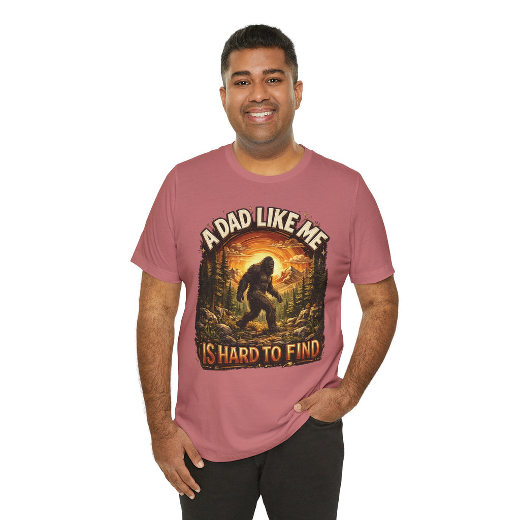 Bigfoot "A Dad Like Me Is Hard to Find" T-Shirt Gift for Him Husband Funny