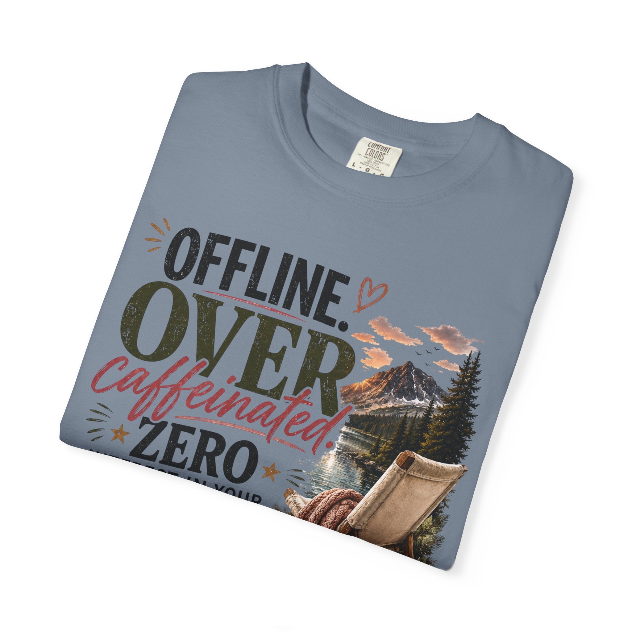 T-Shirt — "Offline. Over Caffeinated. Zero Interest in Your Drama. Mountains" Outdoor Relaxation Tee