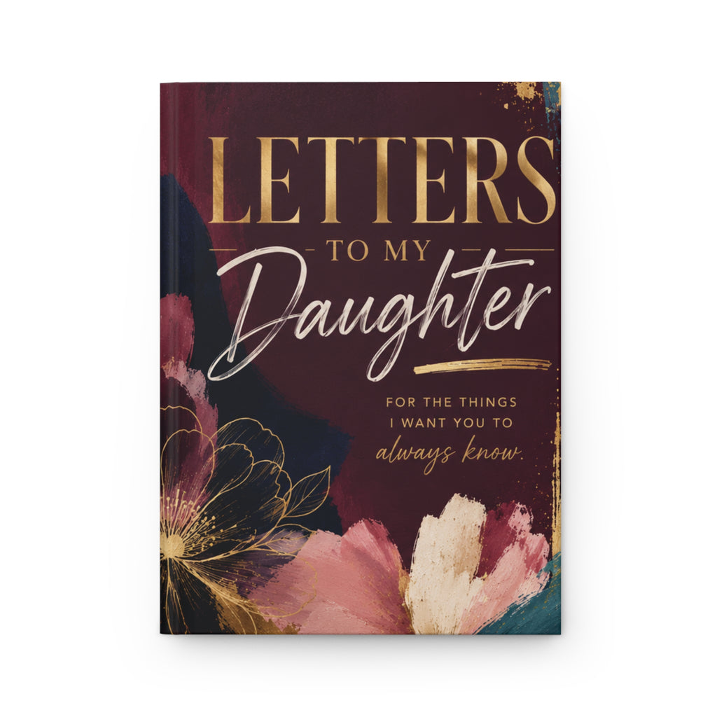 Letters to My Daughter Hardcover Journal — Keepsake Memory & Advice Book