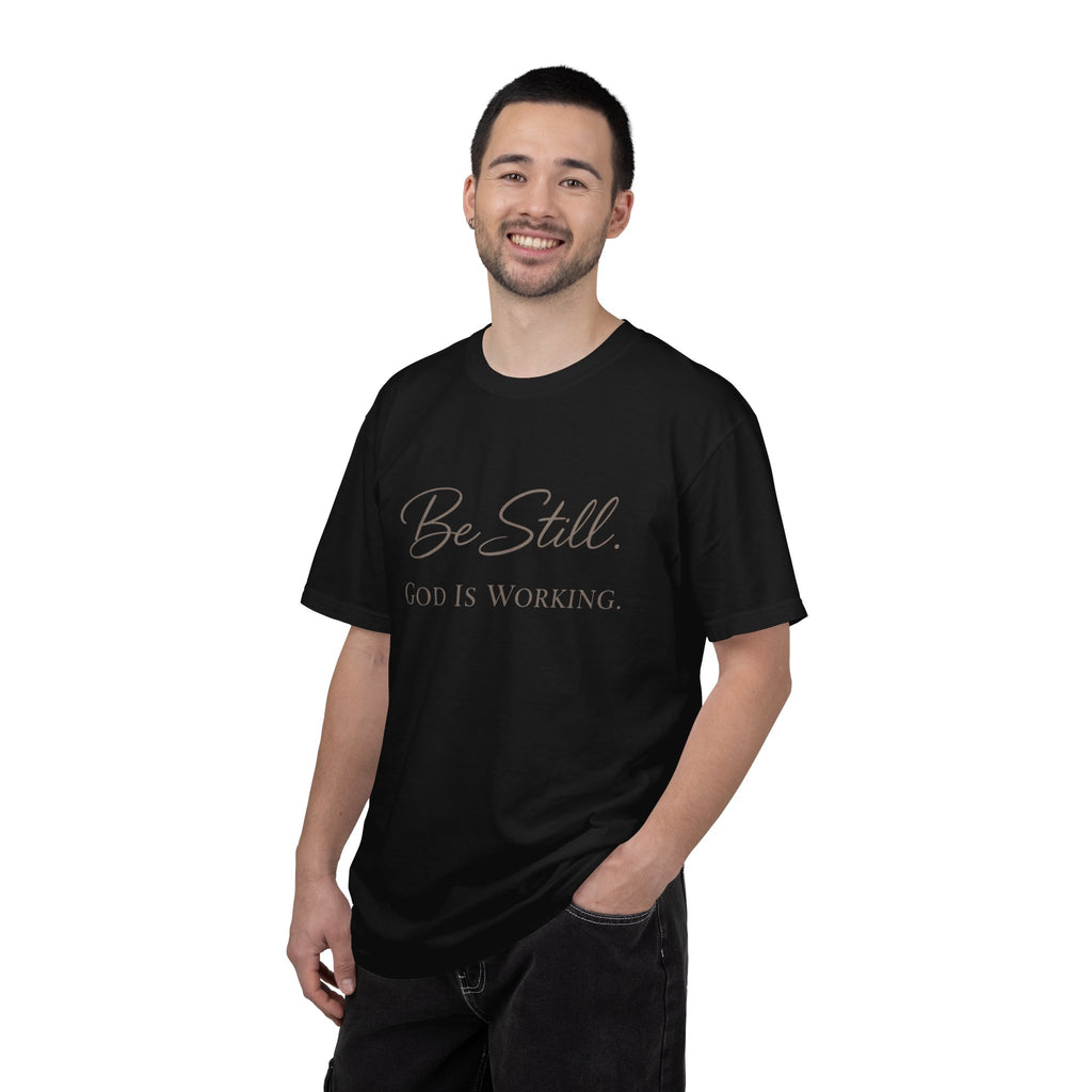 Be Still God Is Still Working T-shirt | Christian Faith Scripture Tee