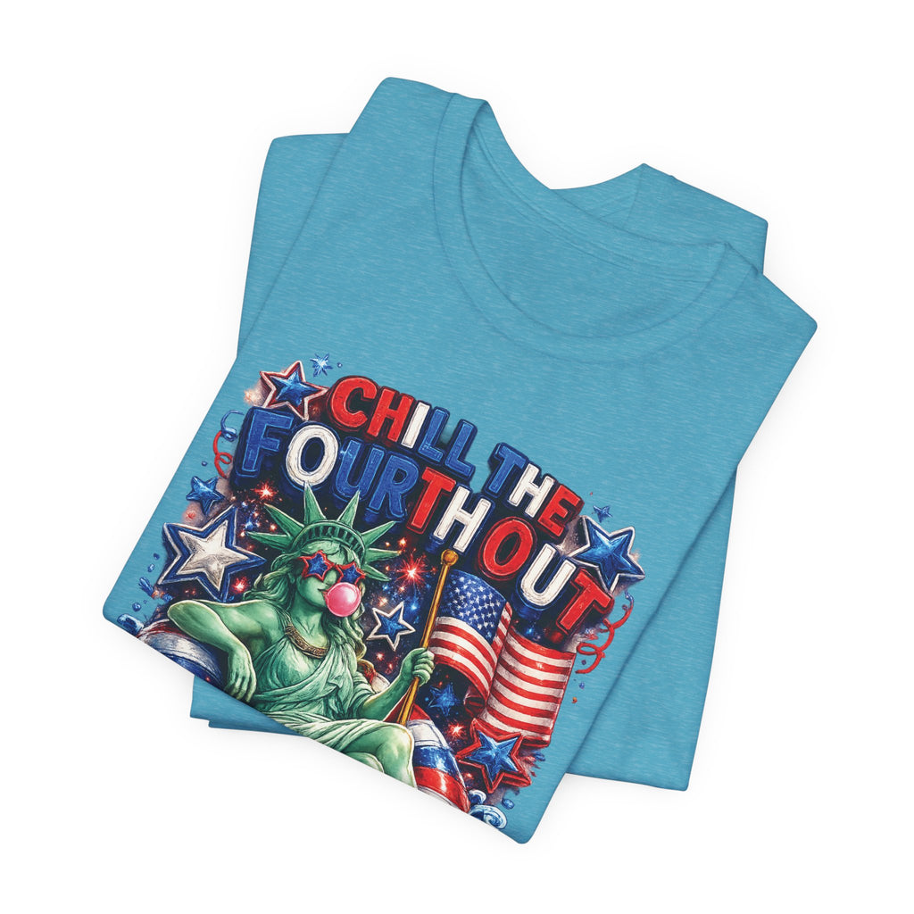 CHILL the Fourth UP Funny America T-Shirt — Patriotic 4th of July Tee