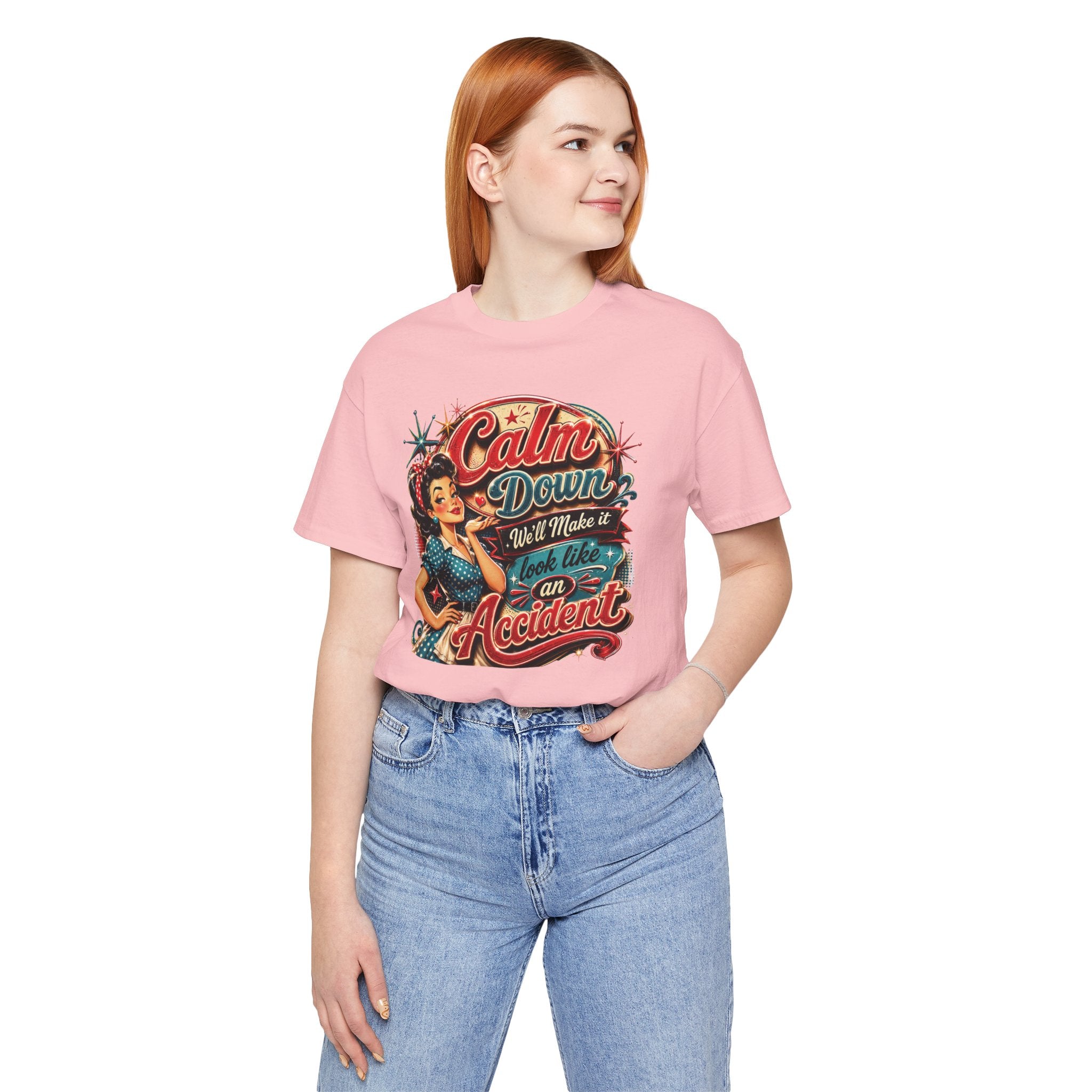 Sarcastic "Calm Down We’ll Make It Look Like An Accident" T‑Shirt Retro Gift for Her