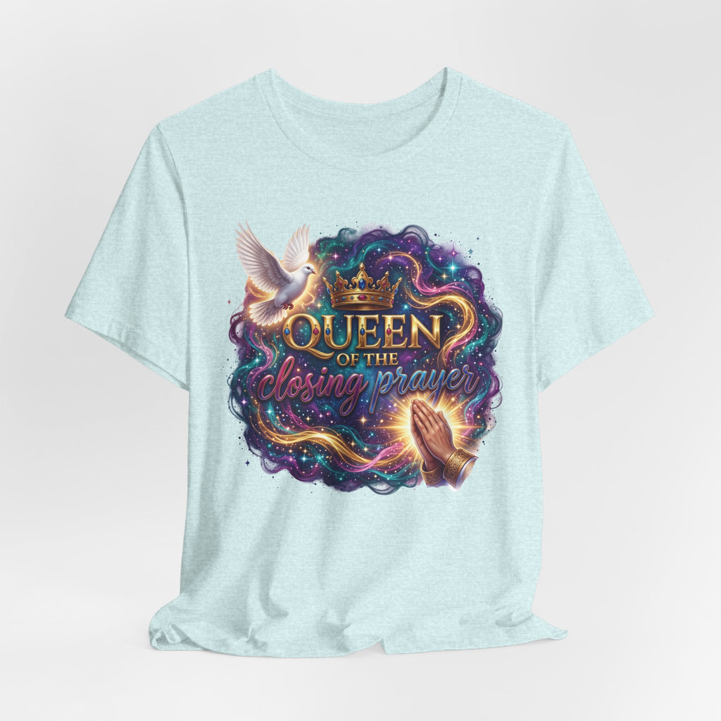 Queen of the Closing Prayer Christian T-Shirt | Funny Church Shirt for Women | Faith-Based Graphic Tee