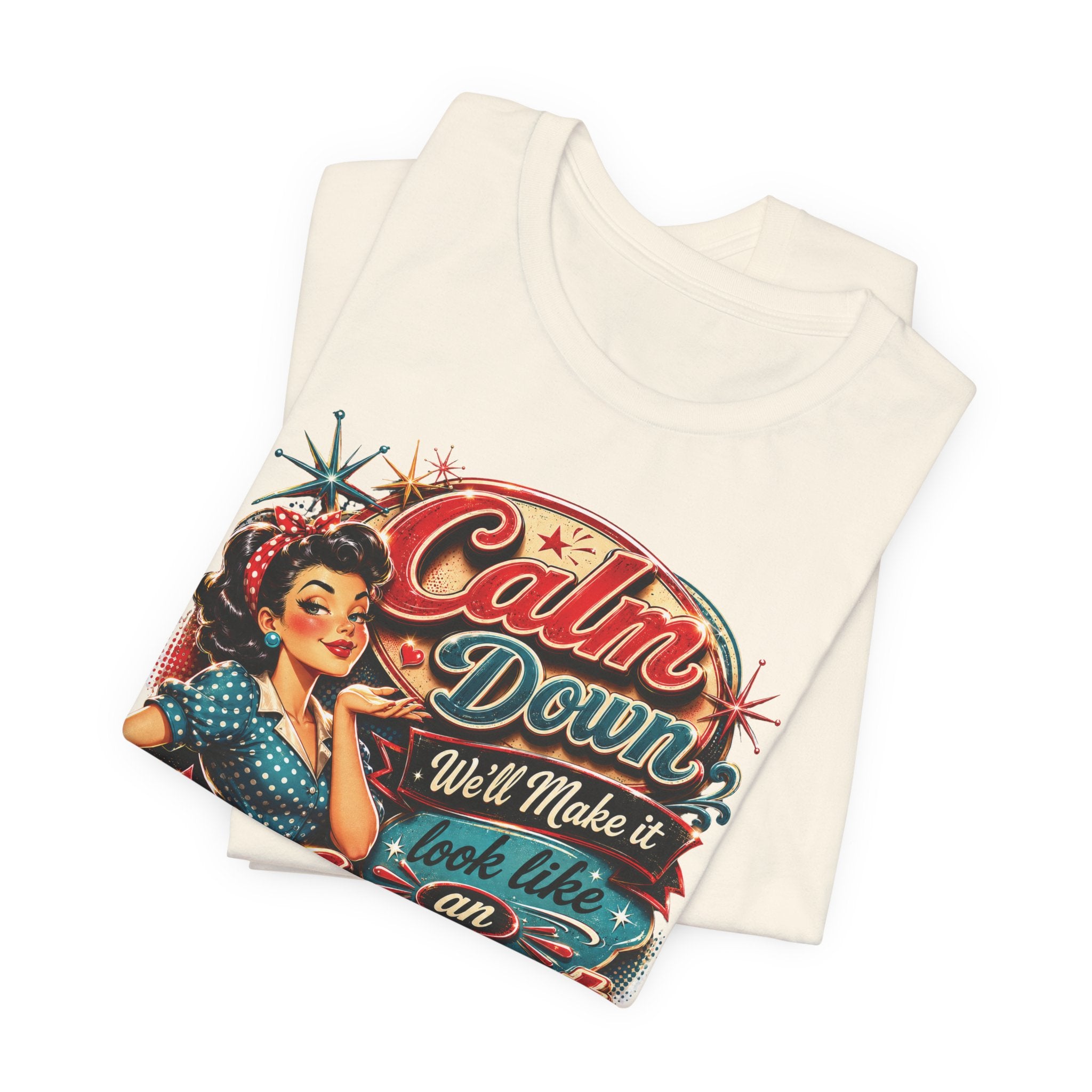 Sarcastic "Calm Down We’ll Make It Look Like An Accident" T‑Shirt Retro Gift for Her