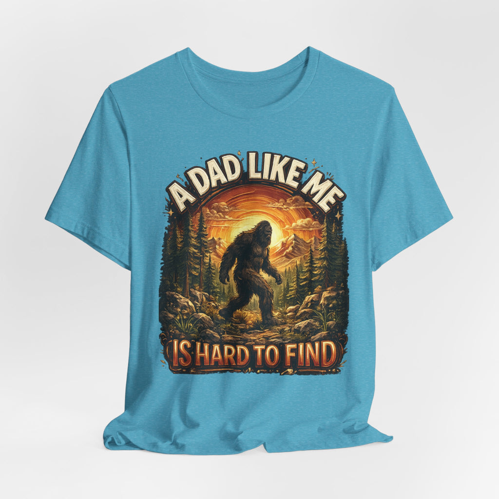 Bigfoot "A Dad Like Me Is Hard to Find" T-Shirt Gift for Him Husband Funny