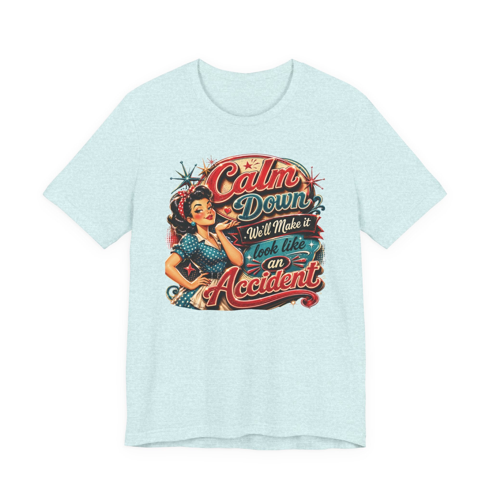T-shirt sarcastique « Calme-toi, on fera passer ça pour un accident » – Cadeau rétro pour femme
