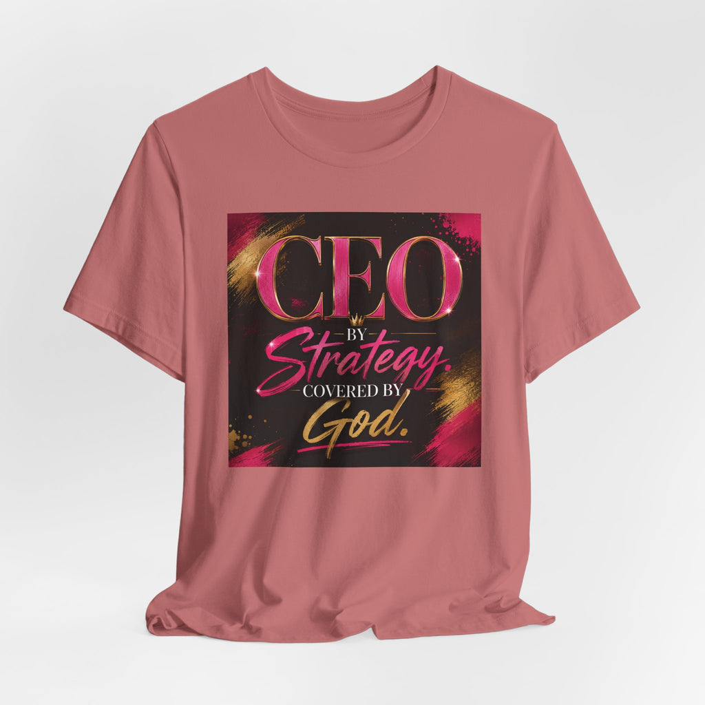 CEO by Strategy by Covered by GOD T-Shirt Women  Leader Entrepreneur
