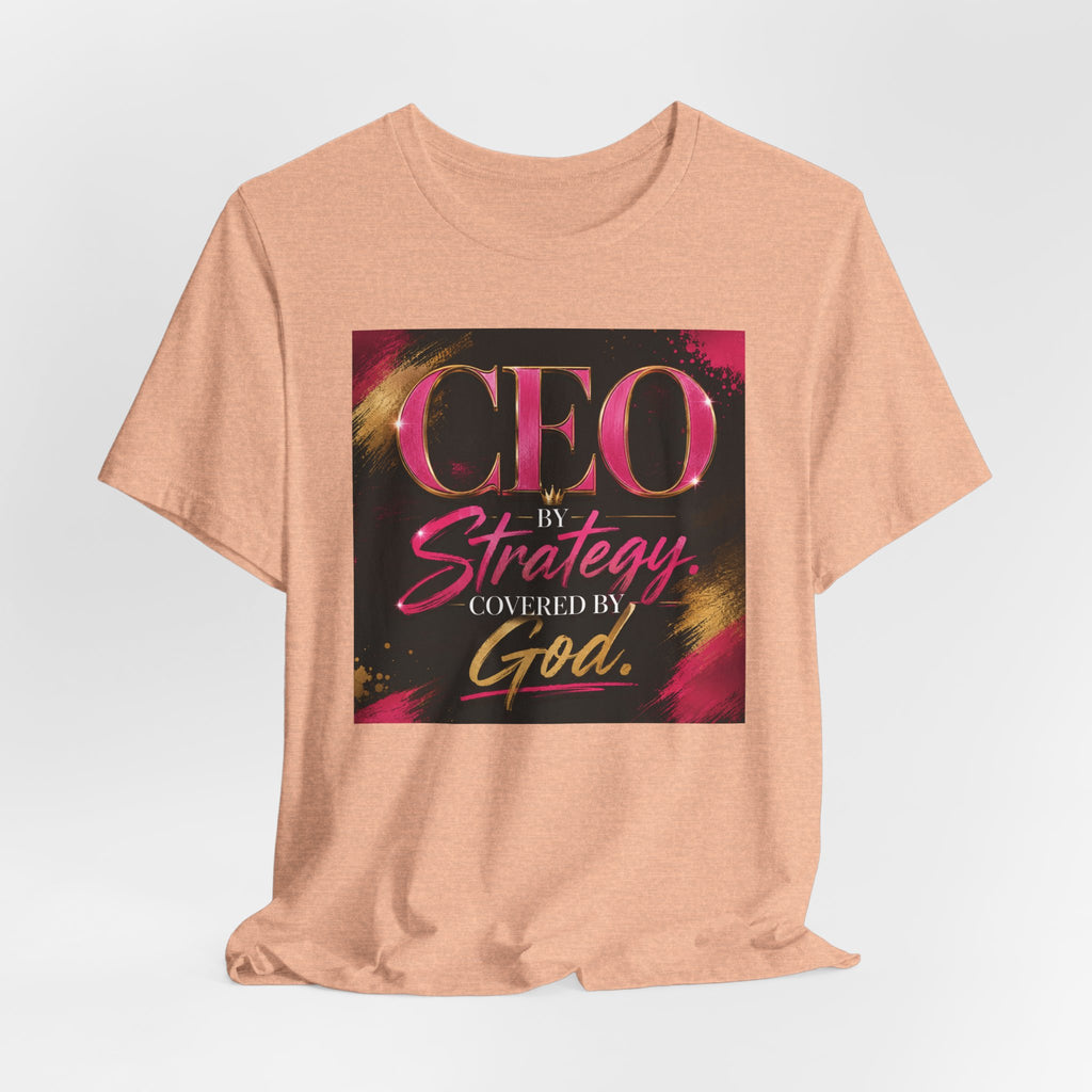 CEO by Strategy by Covered by GOD T-Shirt Women  Leader Entrepreneur