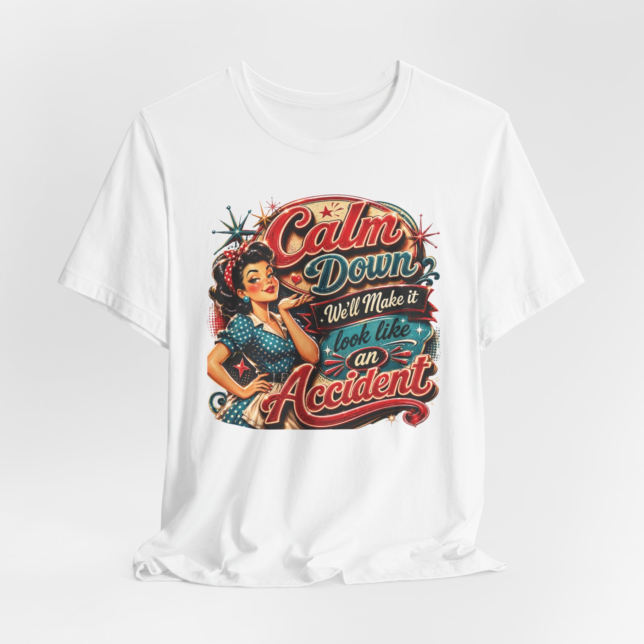 Sarcastic "Calm Down We’ll Make It Look Like An Accident" T‑Shirt Retro Gift for Her