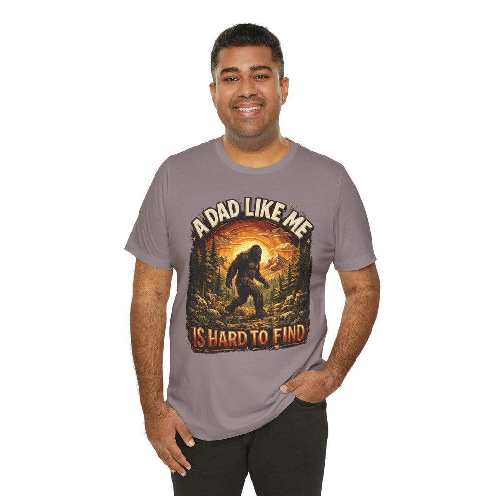 Bigfoot "A Dad Like Me Is Hard to Find" T-Shirt Gift for Him Husband Funny