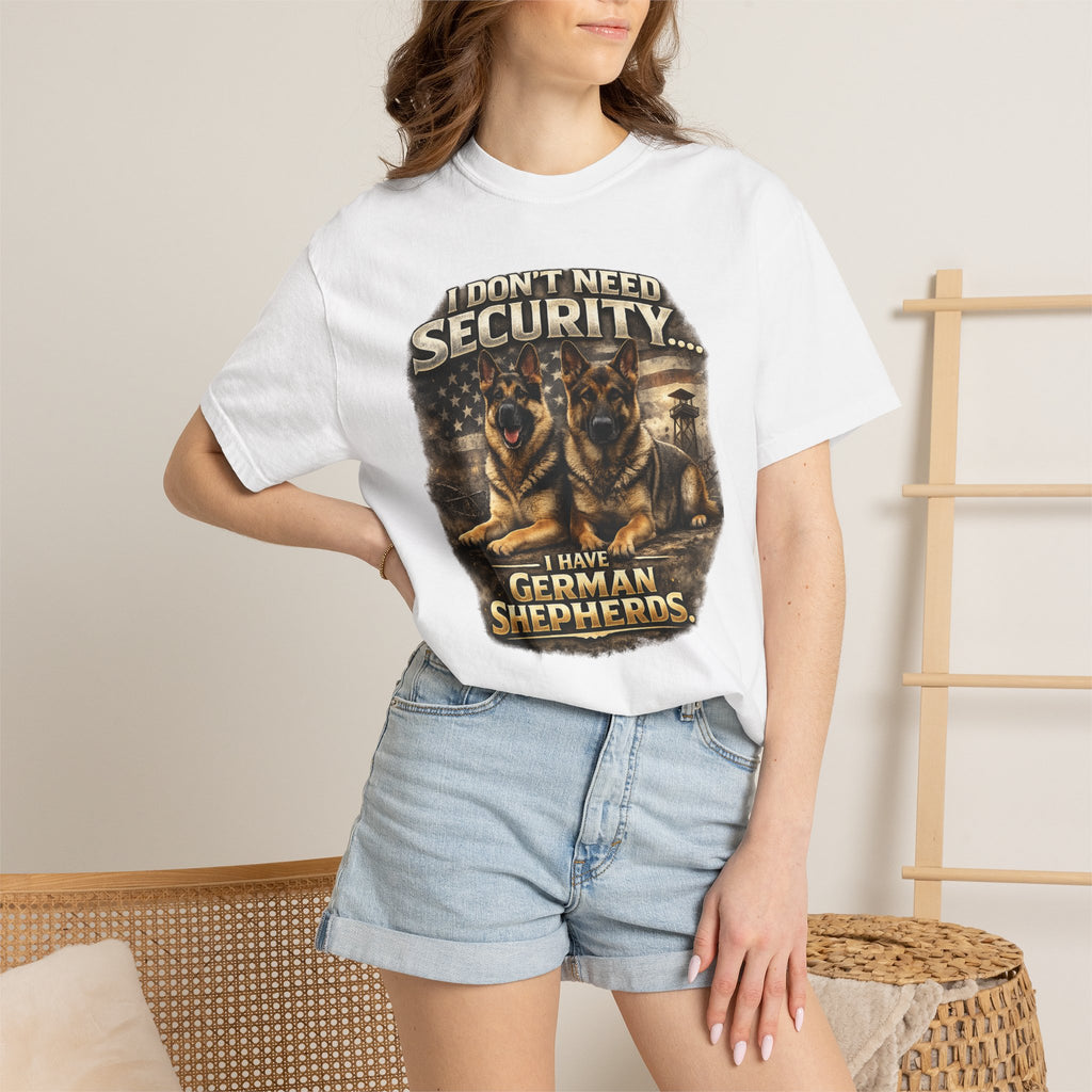 I Don’t Need Security I Have German Shepherds Graphic T-Shirt — Protector Dog Lover Tee