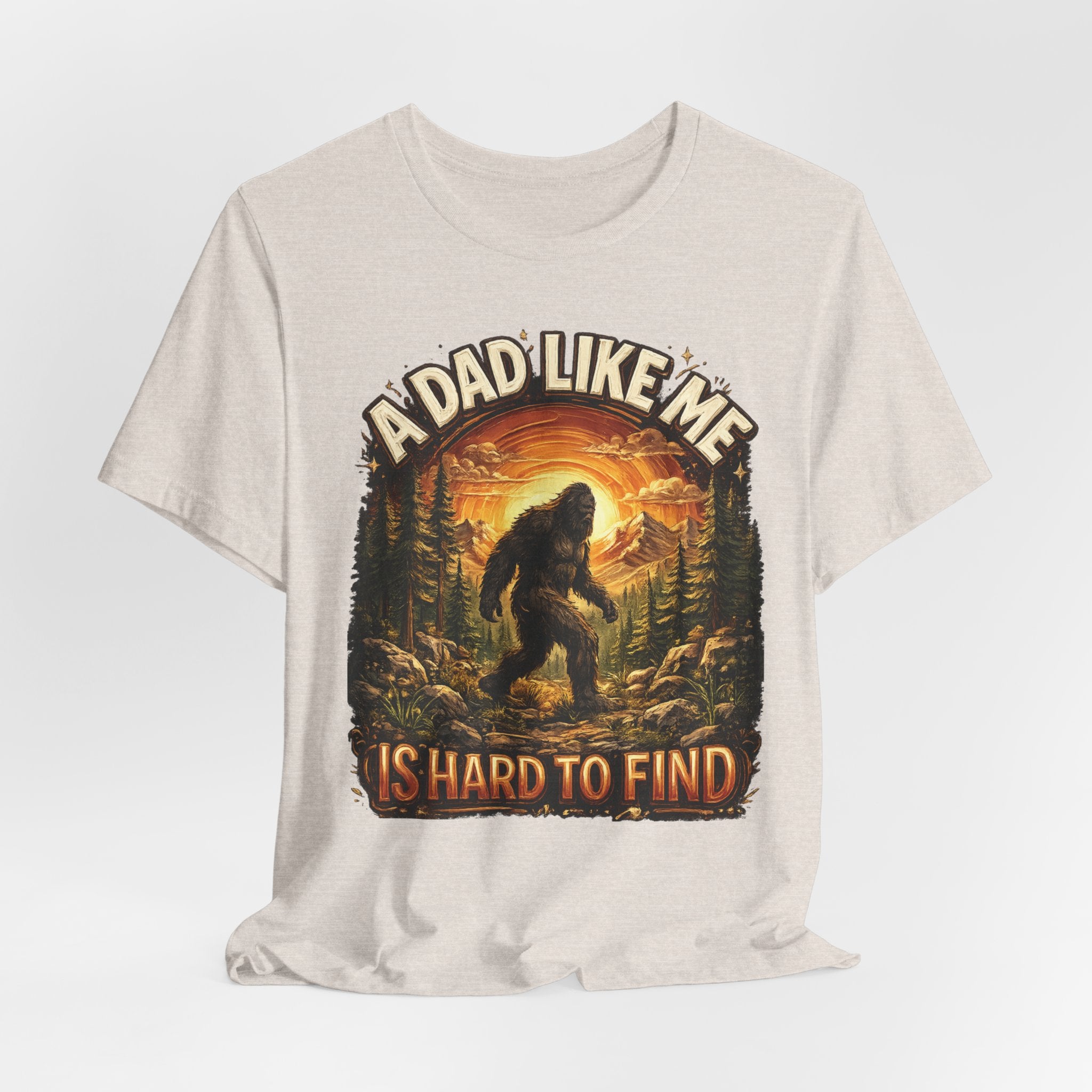 Bigfoot "A Dad Like Me Is Hard to Find" T-Shirt Gift for Him Husband Funny