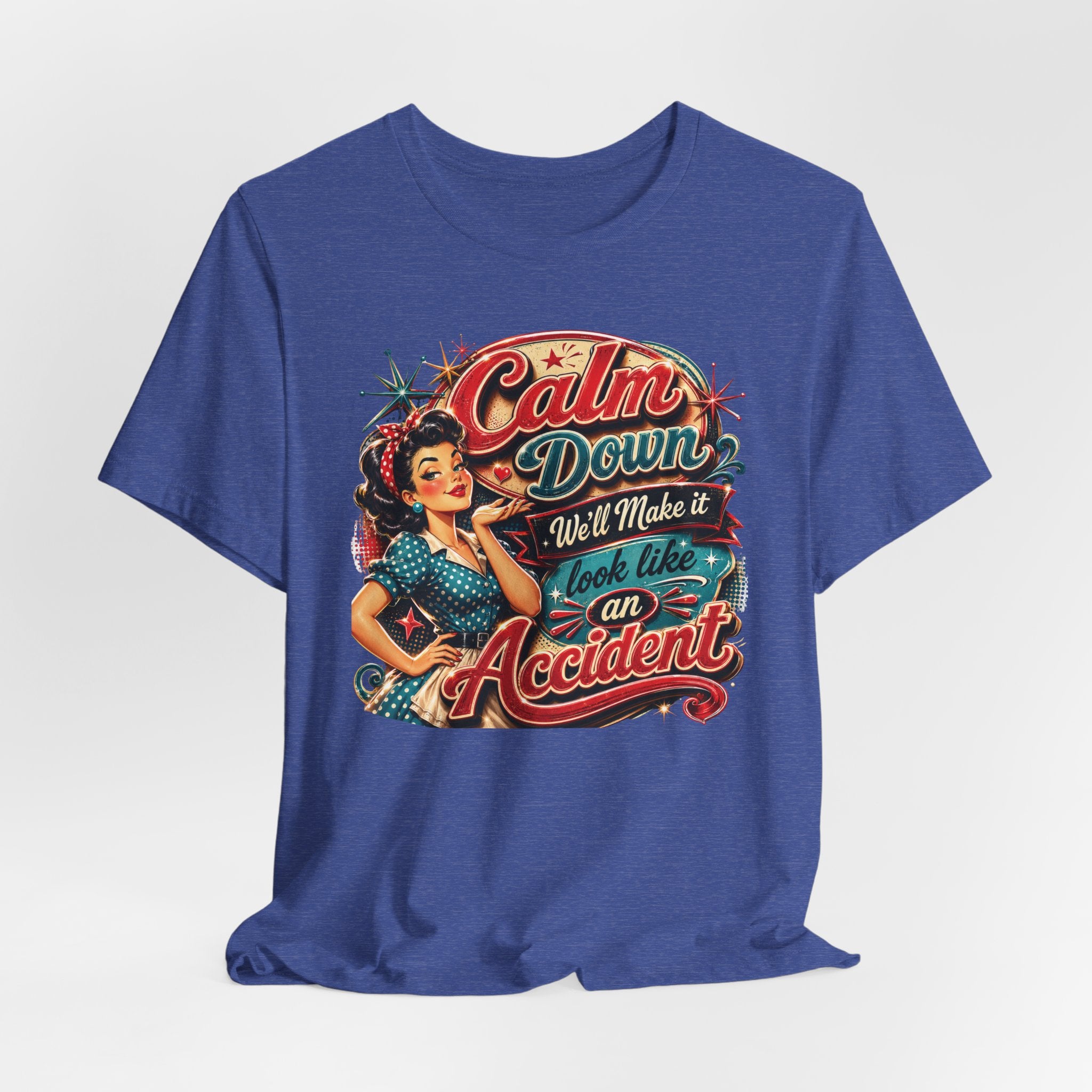 Sarcastic "Calm Down We’ll Make It Look Like An Accident" T‑Shirt Retro Gift for Her