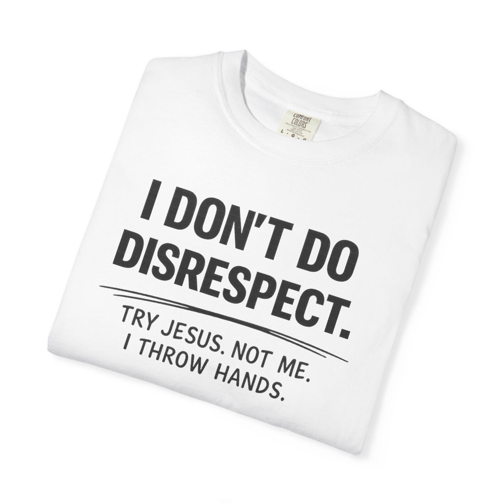 I Don’t Do Disrespect – Bold Confidence Statement T-Shirt