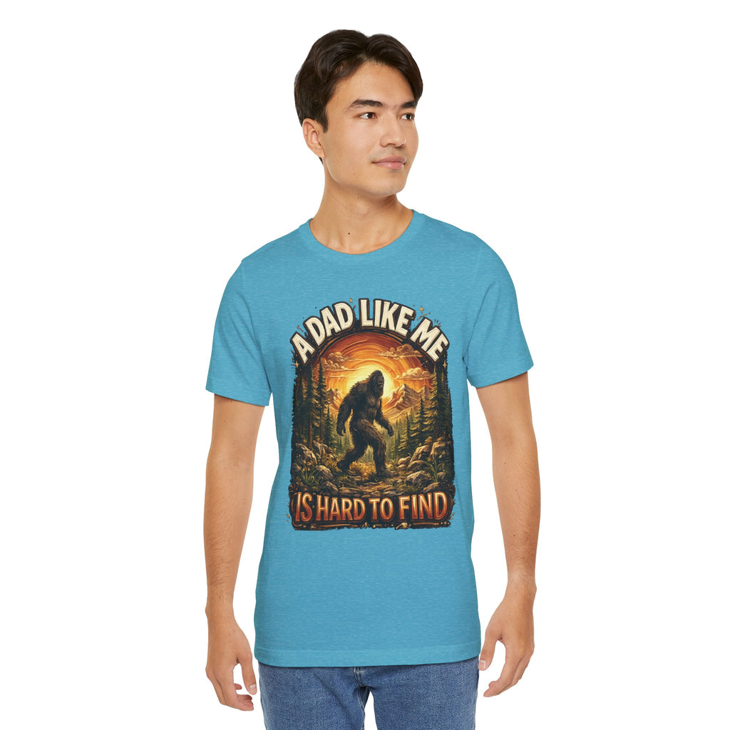 Bigfoot "A Dad Like Me Is Hard to Find" T-Shirt Gift for Him Husband Funny