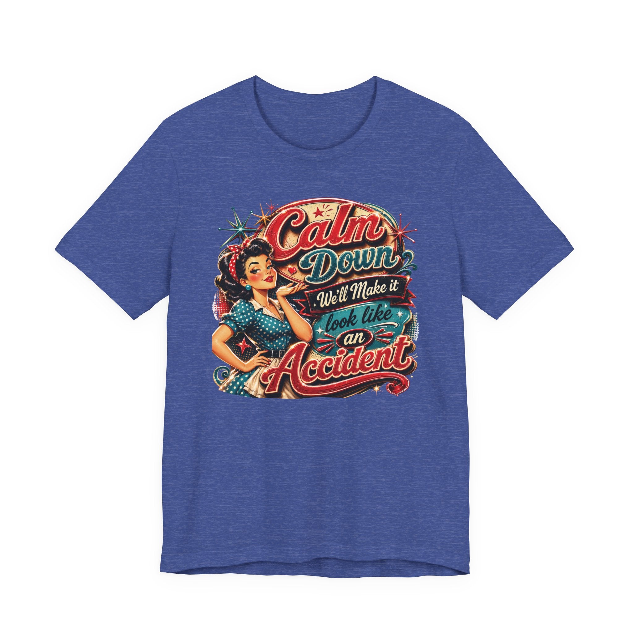 T-shirt sarcastique « Calme-toi, on fera passer ça pour un accident » – Cadeau rétro pour femme