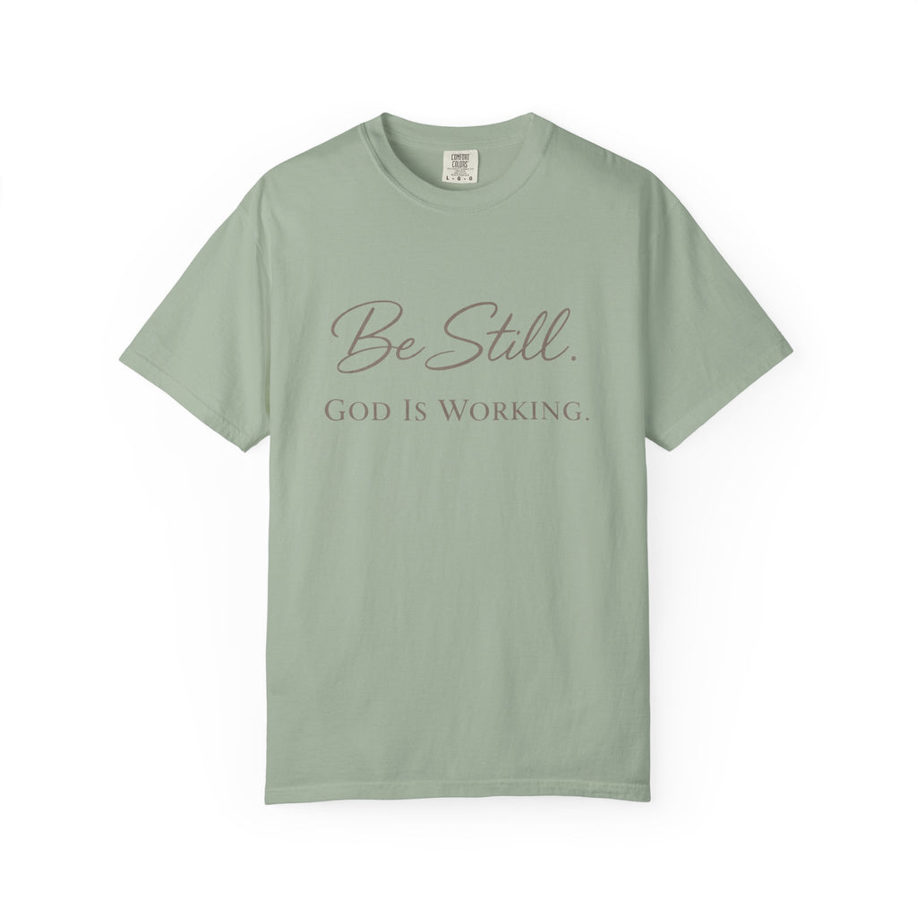 Be Still God Is Still Working T-shirt | Christian Faith Scripture Tee