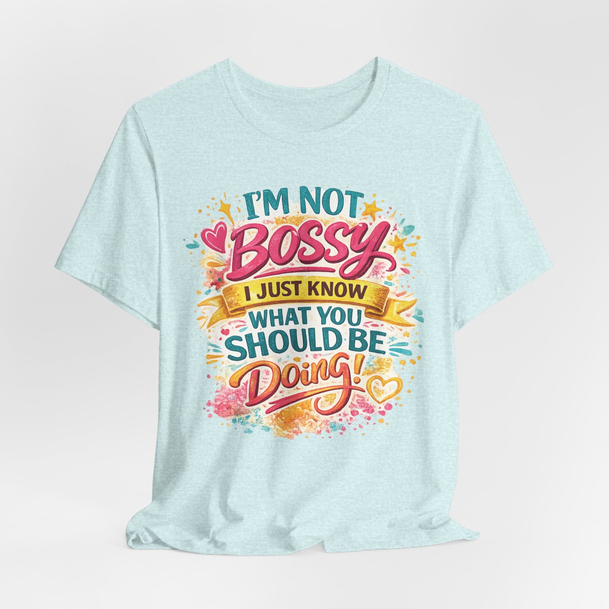 Funny "I'm NOT Bossy I Just Know What You Should Be Doing" Tee Perfect for Her Women Leaders