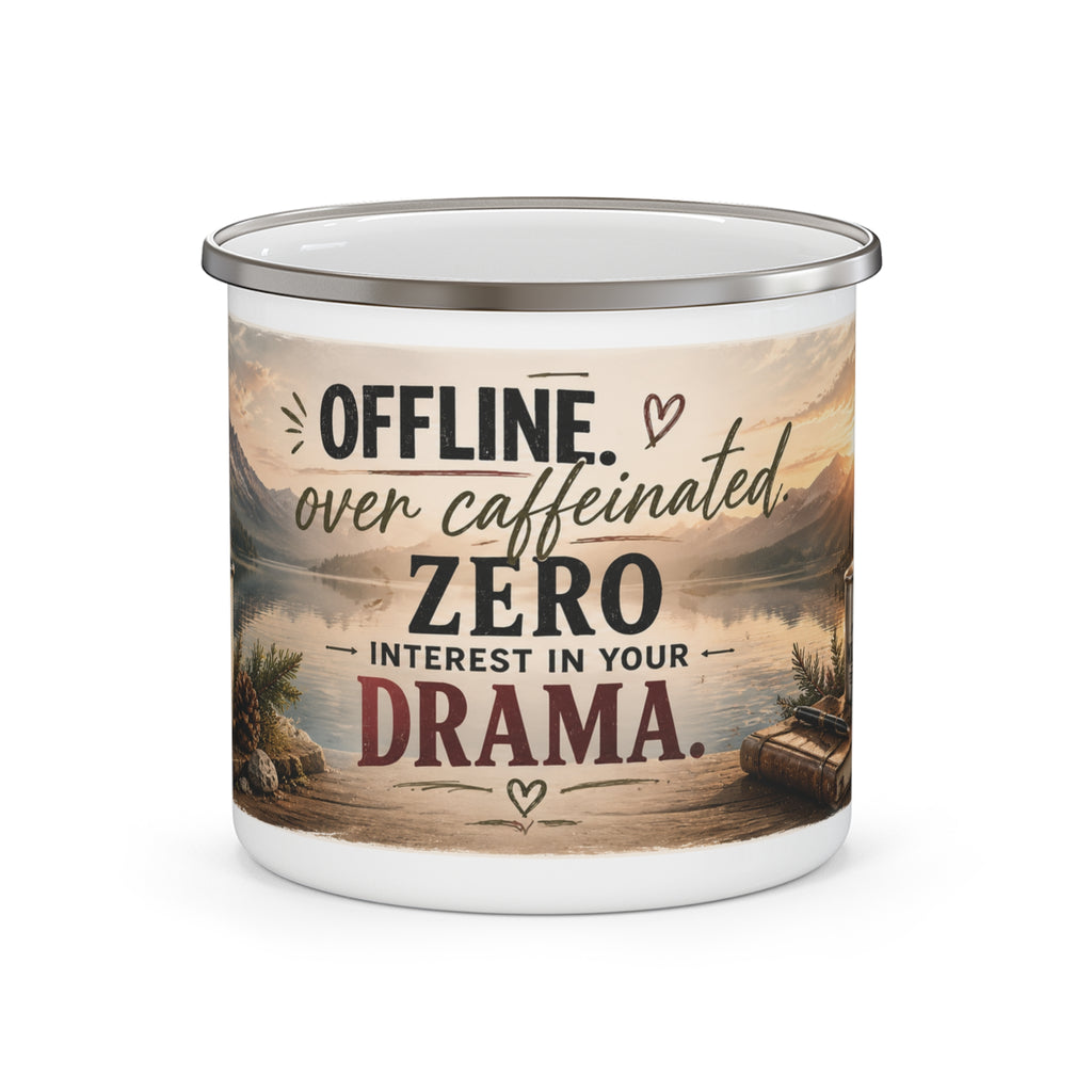 Enamel Mug — "Offline, Over Caffeinated, Zero Interest in Your Drama" Camping Coffee Cup