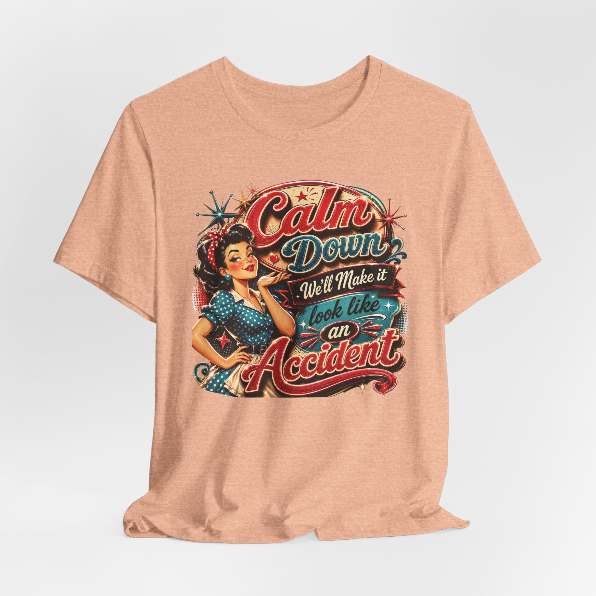 Sarcastic "Calm Down We’ll Make It Look Like An Accident" T‑Shirt Retro Gift for Her
