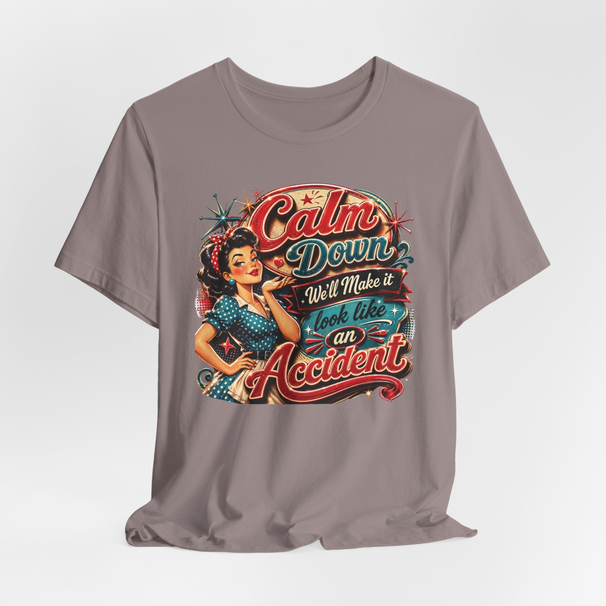 Sarcastic "Calm Down We’ll Make It Look Like An Accident" T‑Shirt Retro Gift for Her