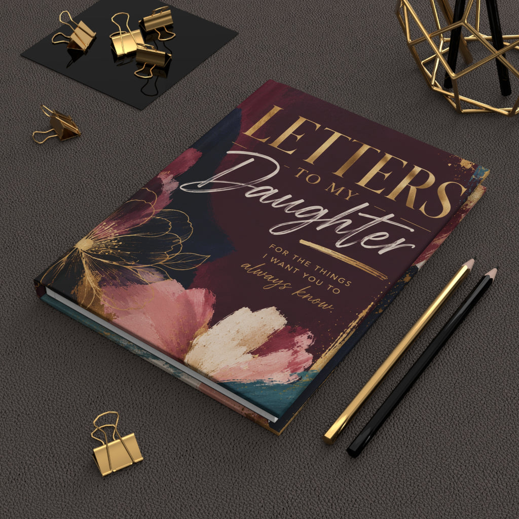 Letters to My Daughter Hardcover Journal — Keepsake Memory & Advice Book