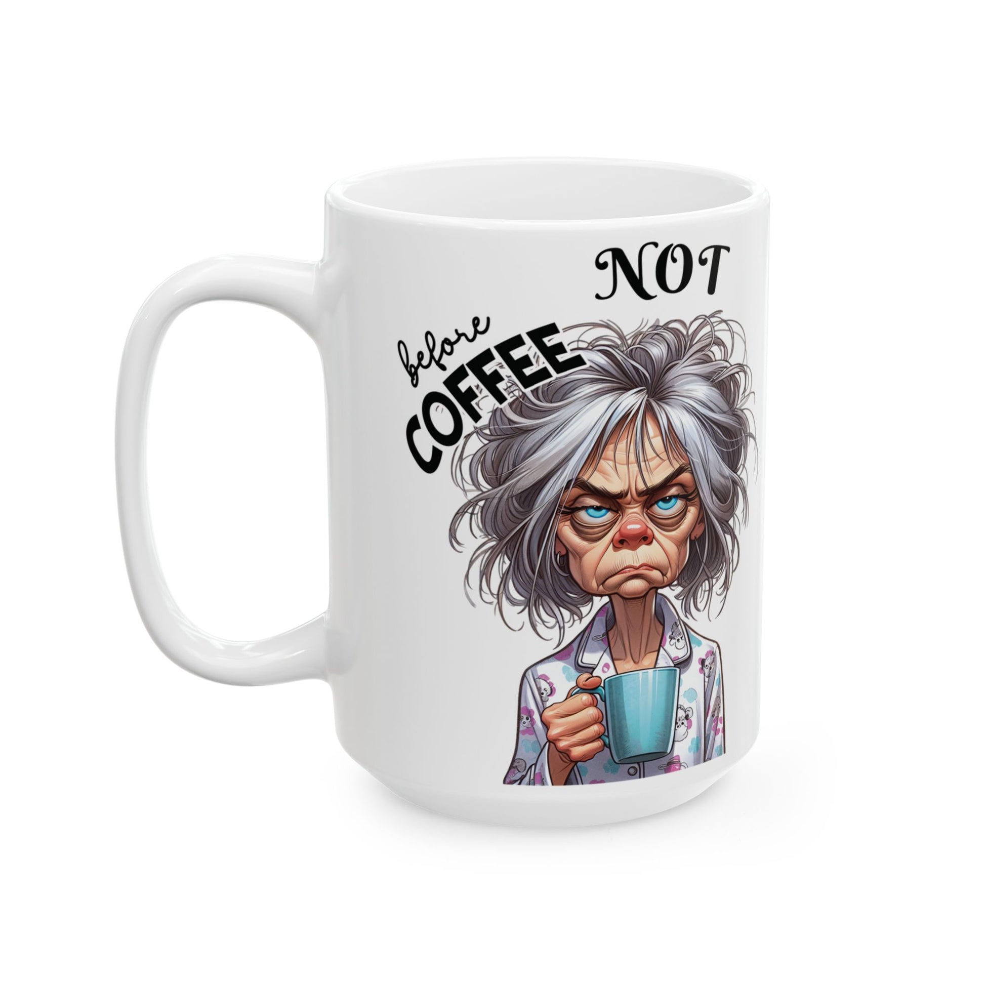 Gray Hair Women Funny Sarcastic Coffee Mug Not Before My Coffee, OK Fully Caffeinated' | Novelty Gift for Coffee Lovers, Office, Home | 11oz & 15oz Cup for Mom