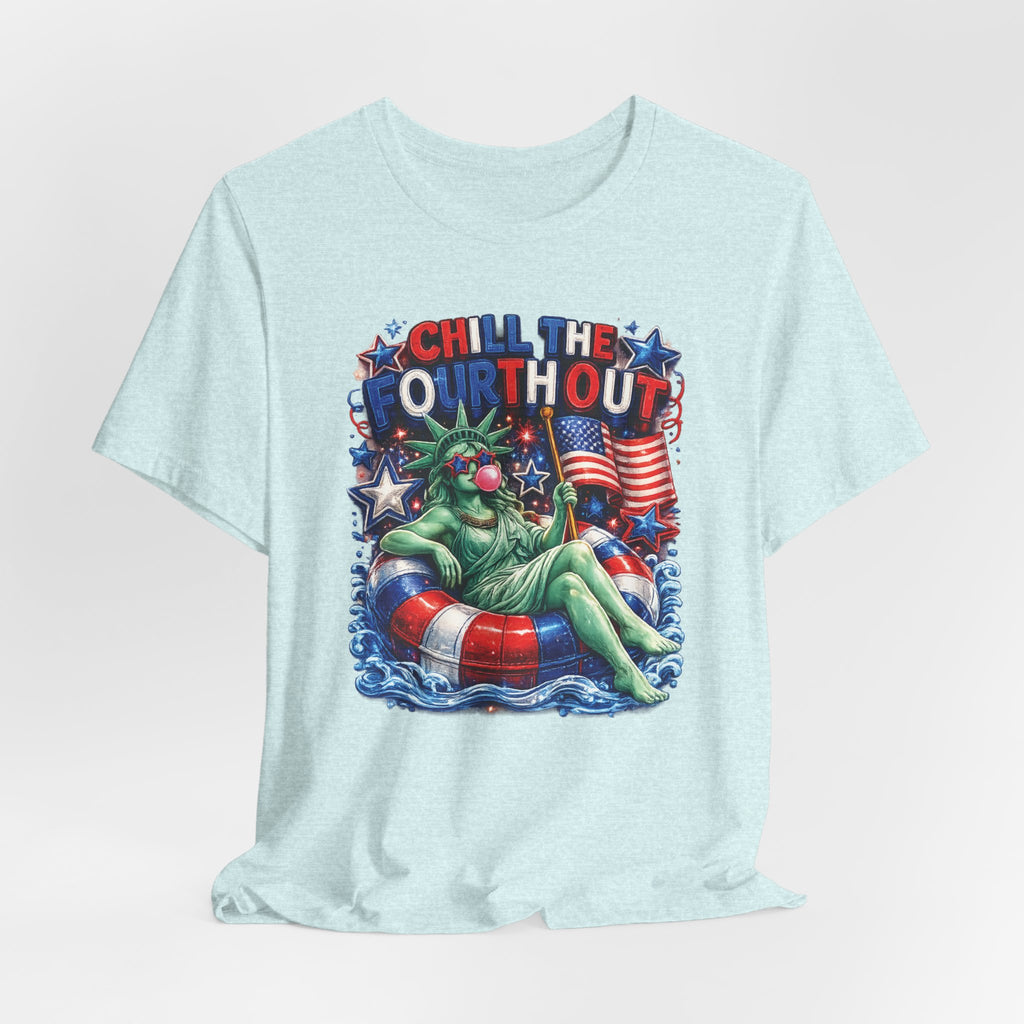 CHILL the Fourth UP Funny America T-Shirt — Patriotic 4th of July Tee