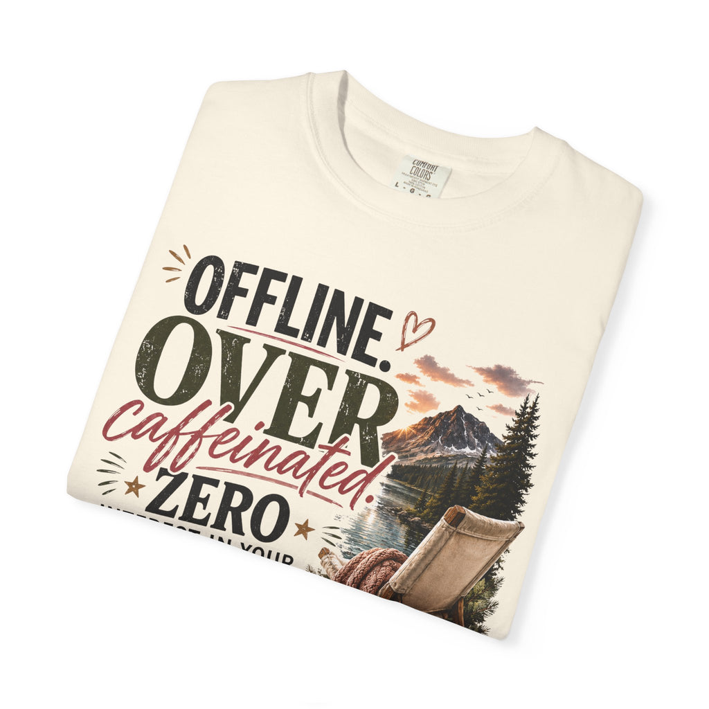T-Shirt — "Offline. Over Caffeinated. Zero Interest in Your Drama. Mountains" Outdoor Relaxation Tee