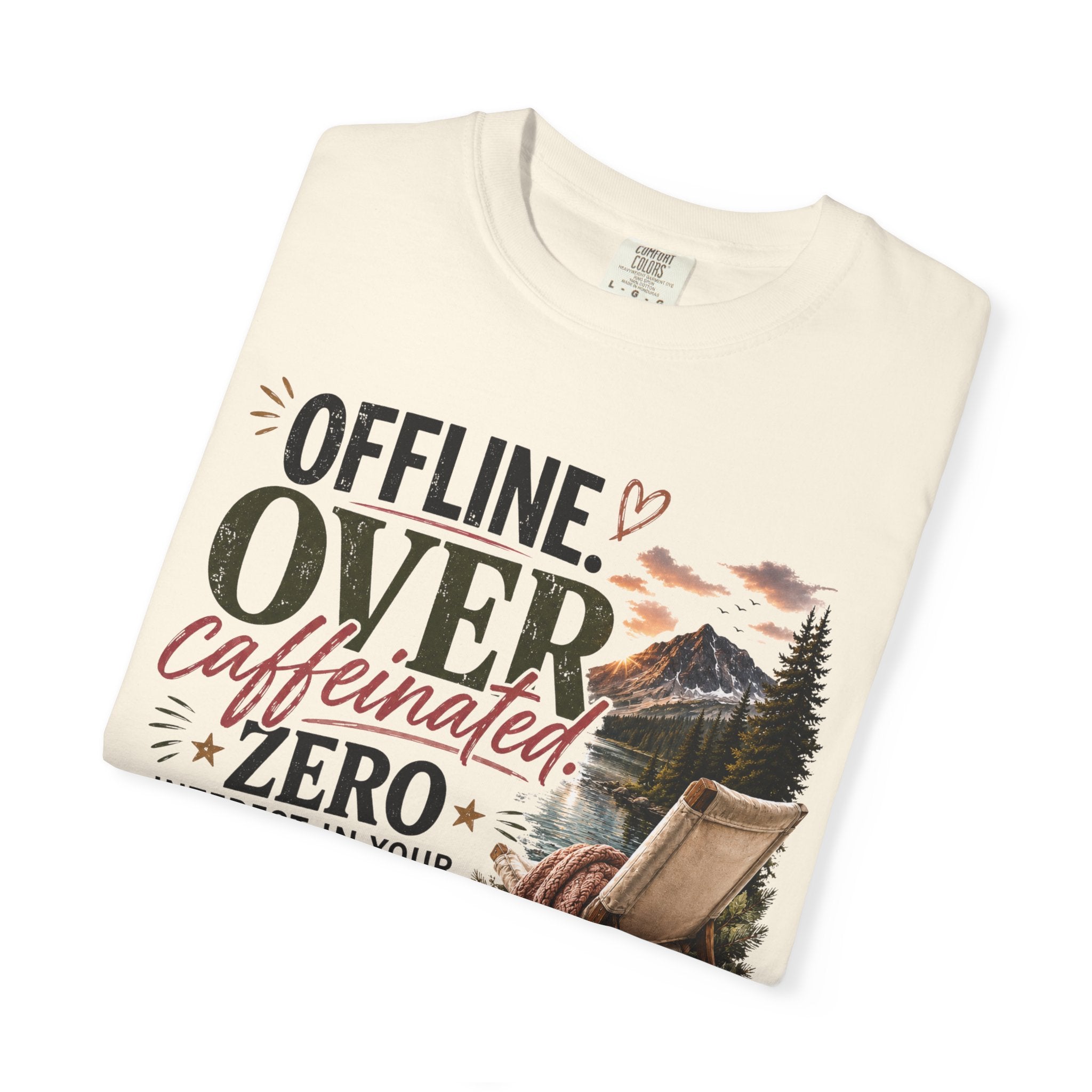 T-Shirt — "Offline. Over Caffeinated. Zero Interest in Your Drama. Mountains" Outdoor Relaxation Tee