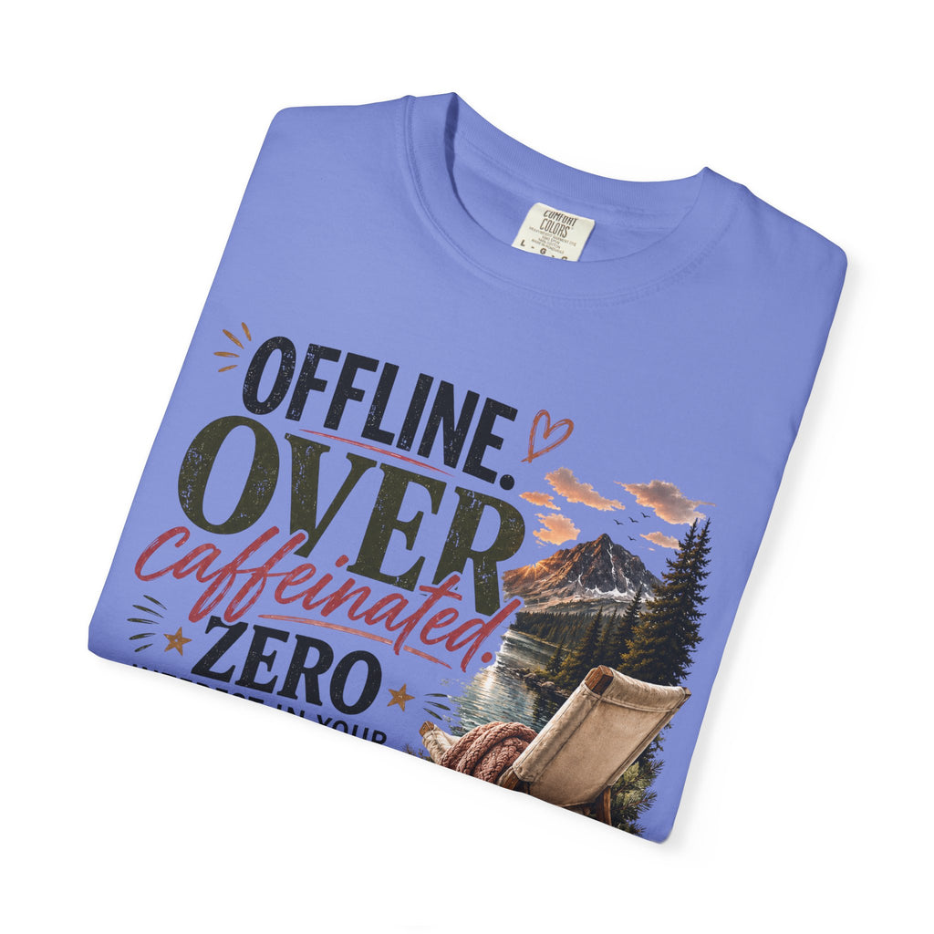 T-Shirt — "Offline. Over Caffeinated. Zero Interest in Your Drama. Mountains" Outdoor Relaxation Tee