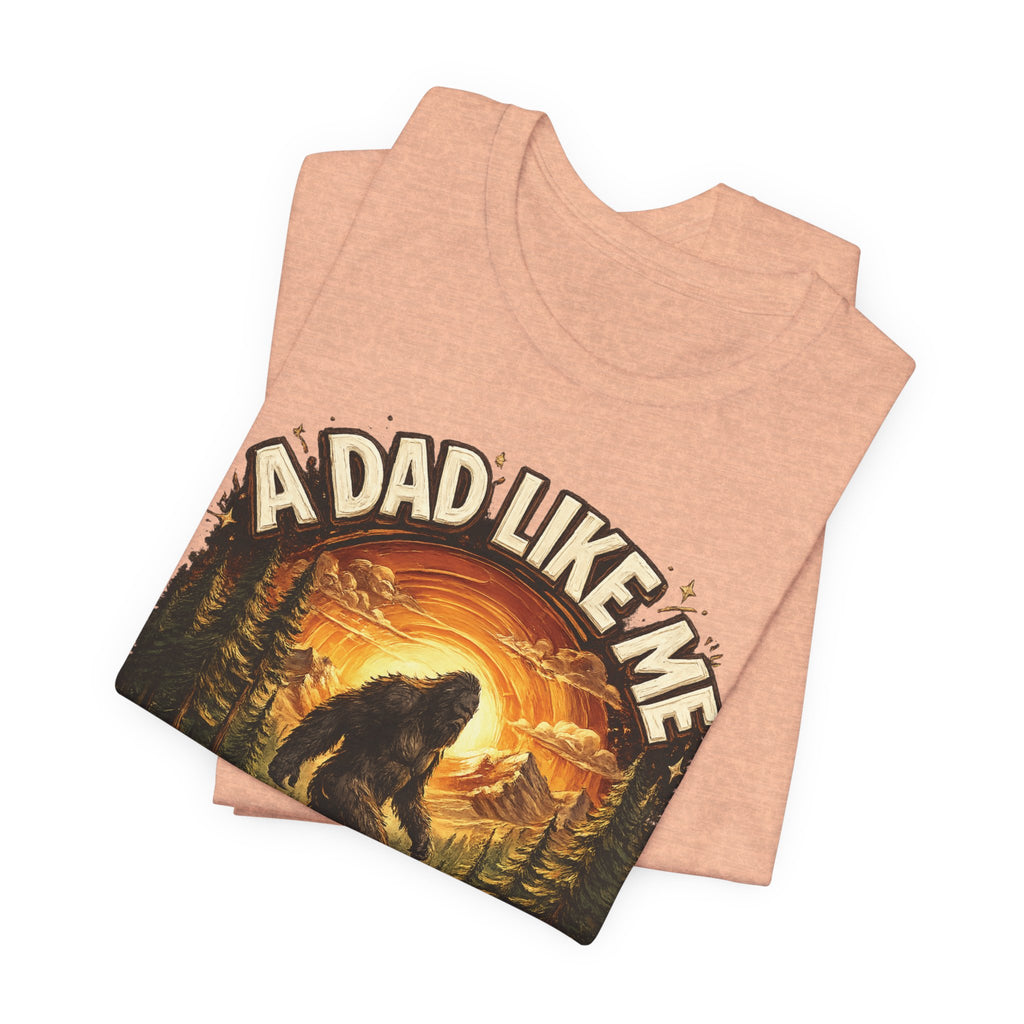 Bigfoot "A Dad Like Me Is Hard to Find" T-Shirt Gift for Him Husband Funny
