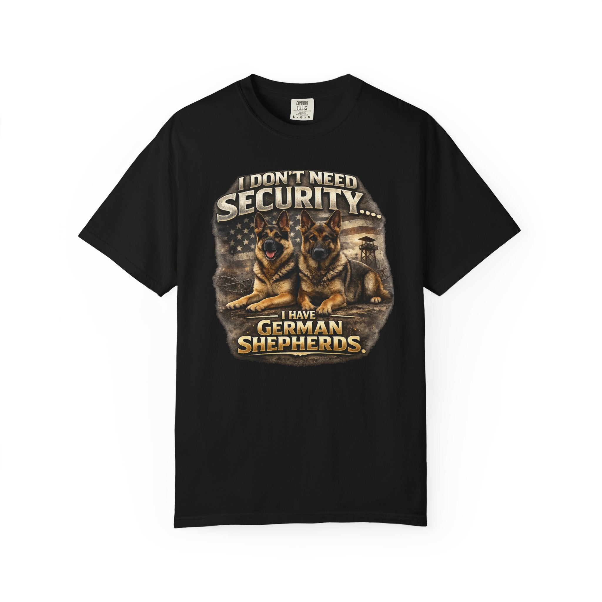I Don’t Need Security I Have German Shepherds Graphic T-Shirt — Protector Dog Lover Tee