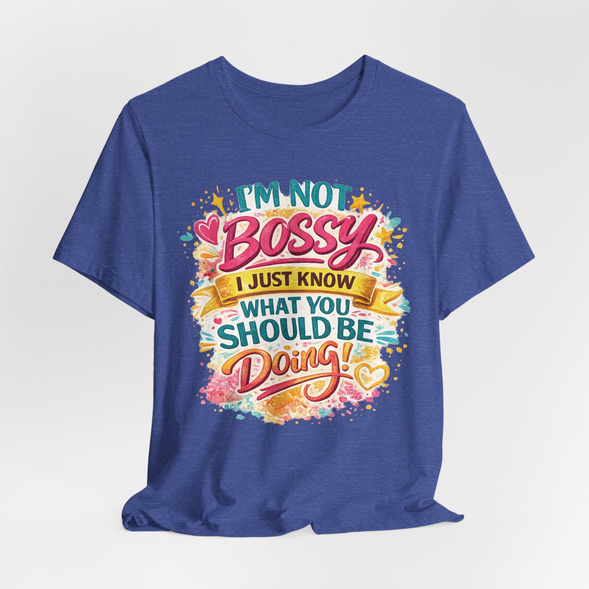 Funny "I'm NOT Bossy I Just Know What You Should Be Doing" Tee Perfect for Her Women Leaders