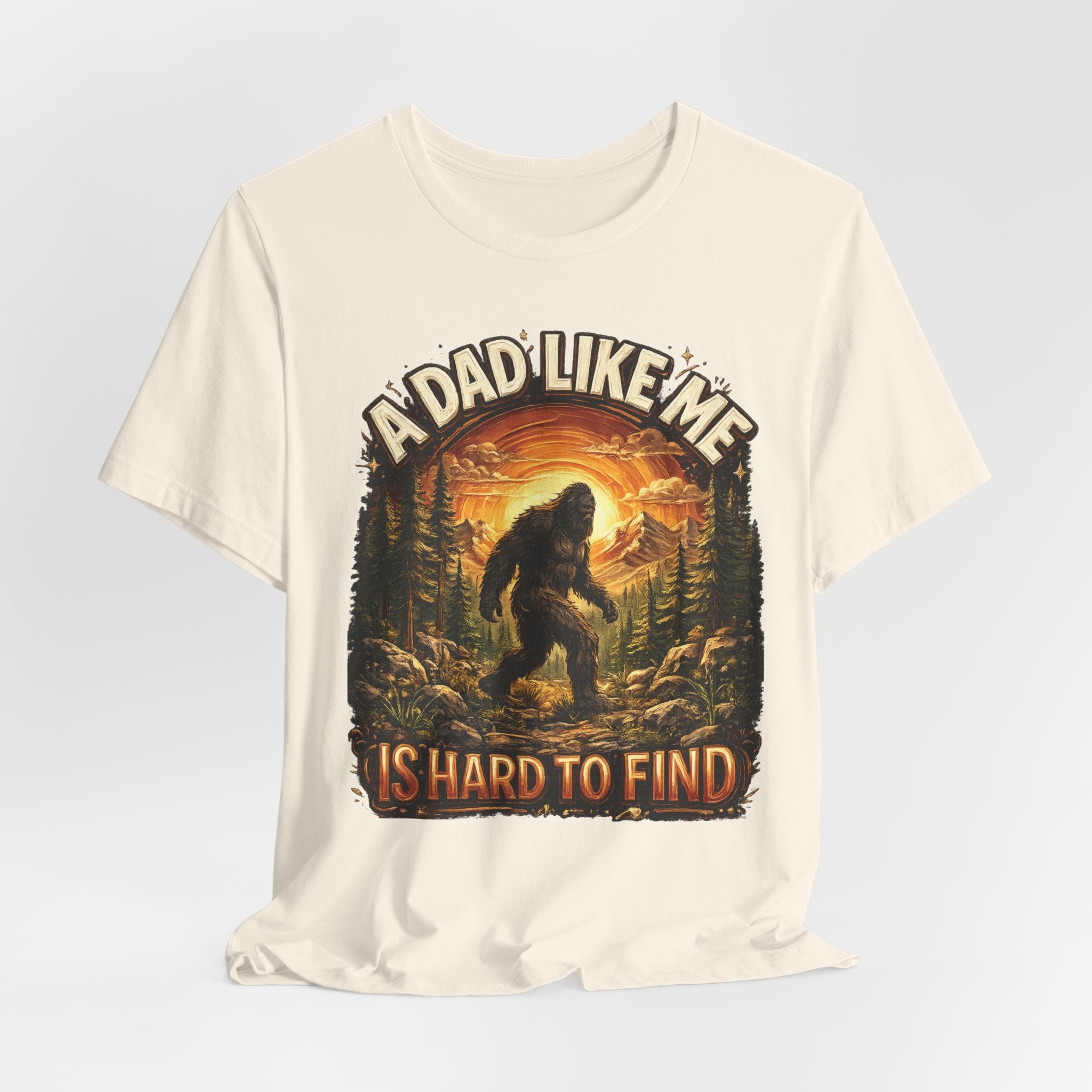 Bigfoot "A Dad Like Me Is Hard to Find" T-Shirt Gift for Him Husband Funny