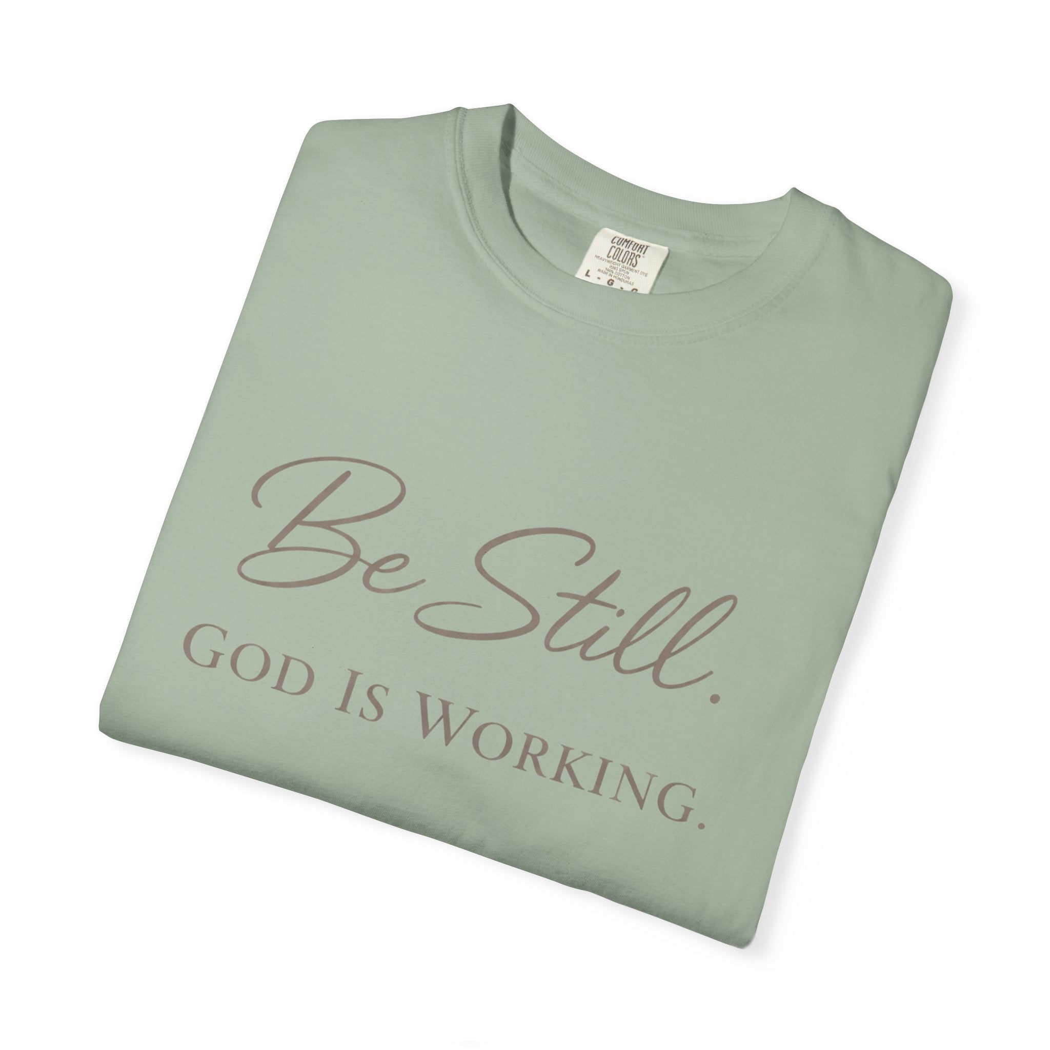 Be Still God Is Still Working T-shirt | Christian Faith Scripture Tee