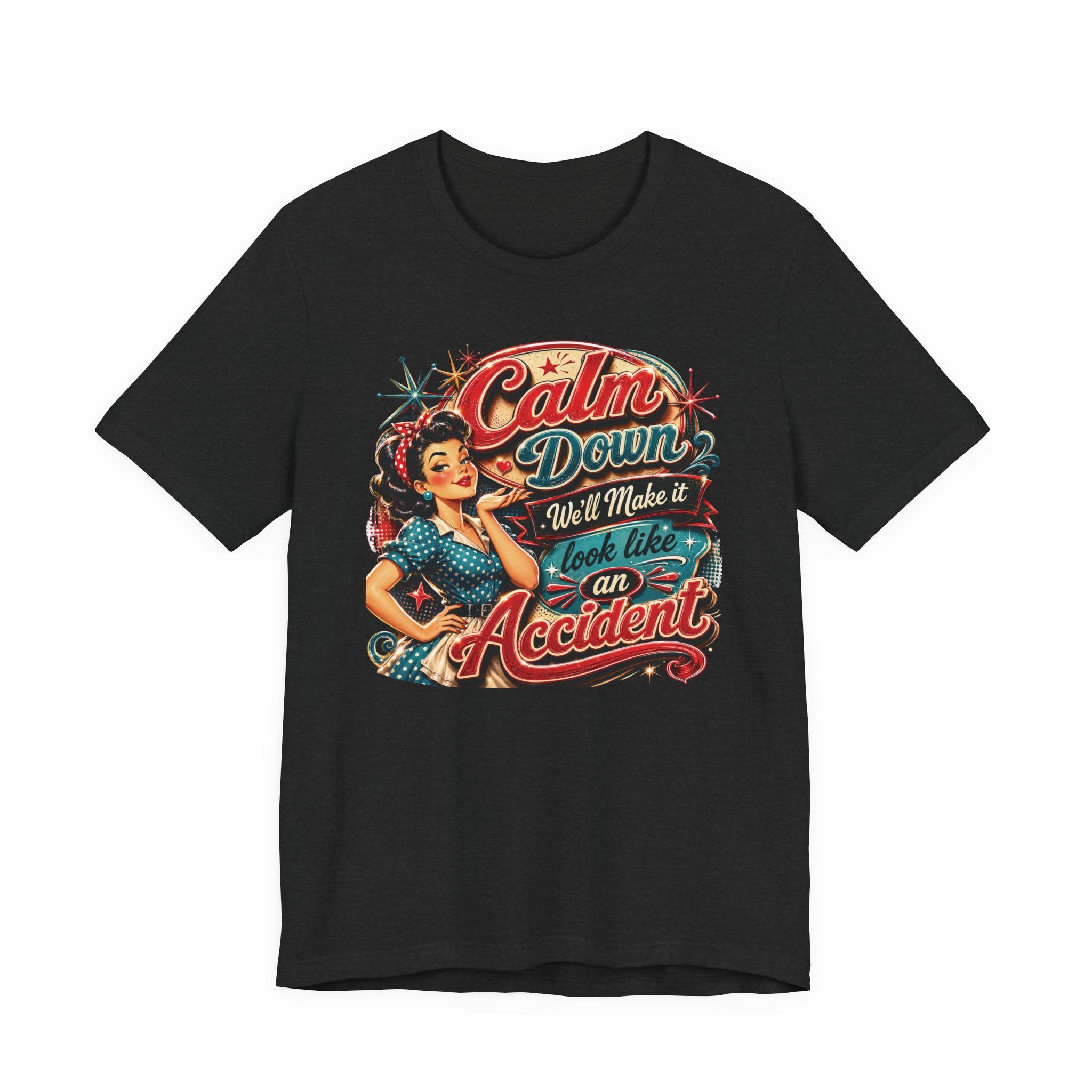 T-shirt sarcastique « Calme-toi, on fera passer ça pour un accident » – Cadeau rétro pour femme