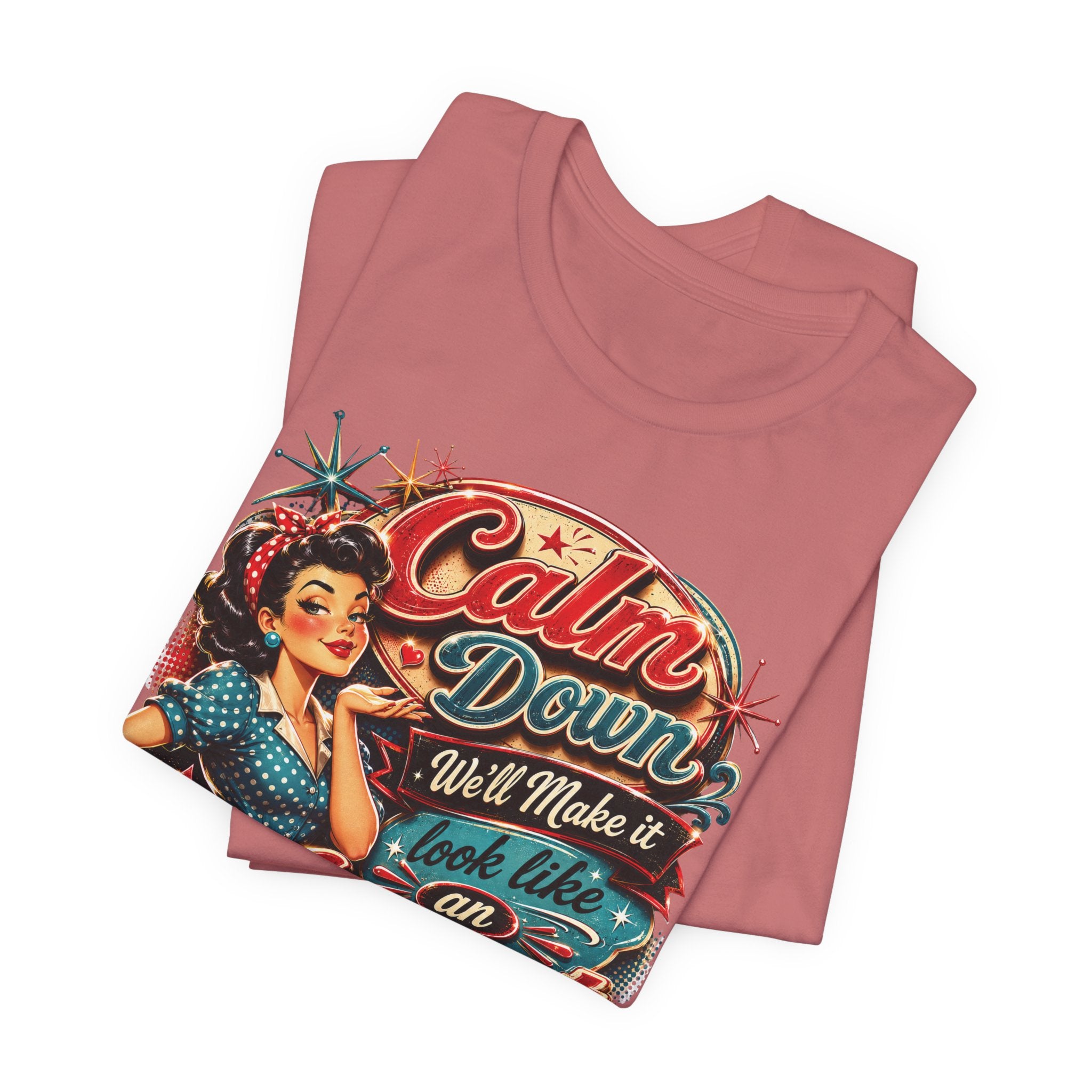 Sarcastic "Calm Down We’ll Make It Look Like An Accident" T‑Shirt Retro Gift for Her