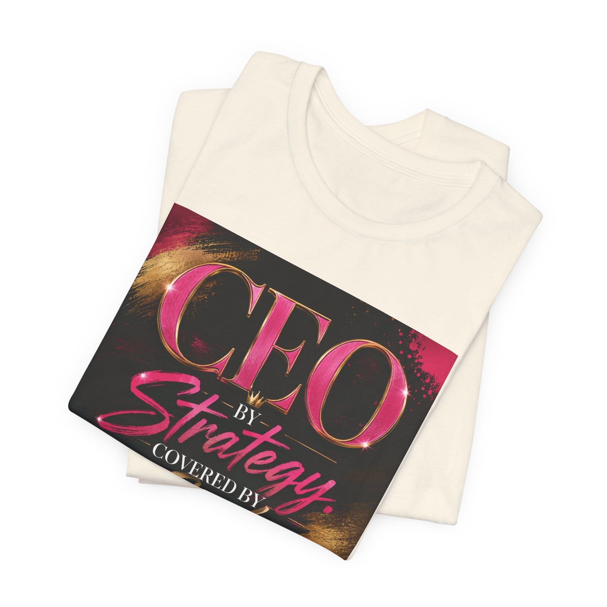 CEO by Strategy by Covered by GOD T-Shirt Women  Leader Entrepreneur