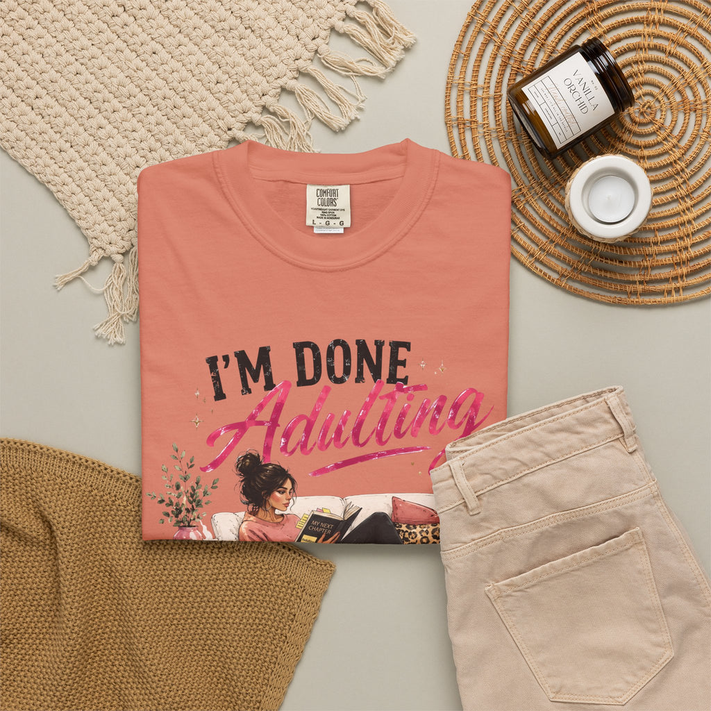 I'm DONE Adulting T-Shirt — Funny Sarcastic Graphic Tee