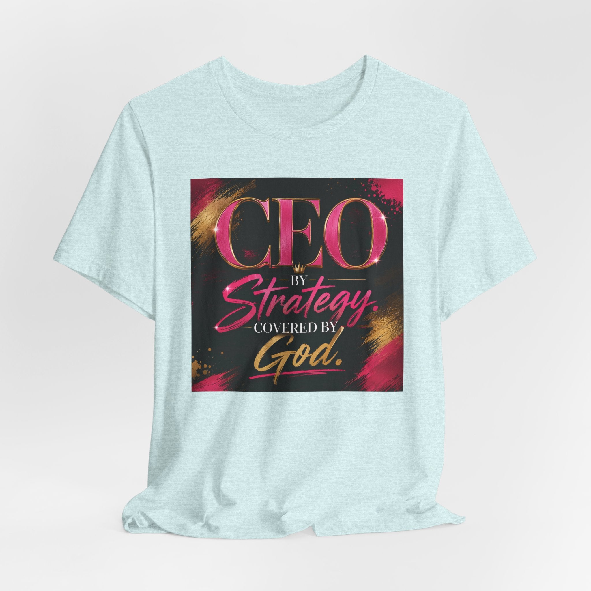 CEO by Strategy by Covered by GOD T-Shirt Women  Leader Entrepreneur