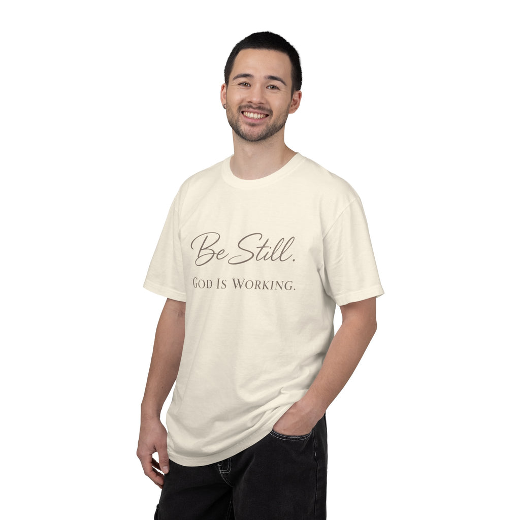 Be Still God Is Still Working T-shirt | Christian Faith Scripture Tee