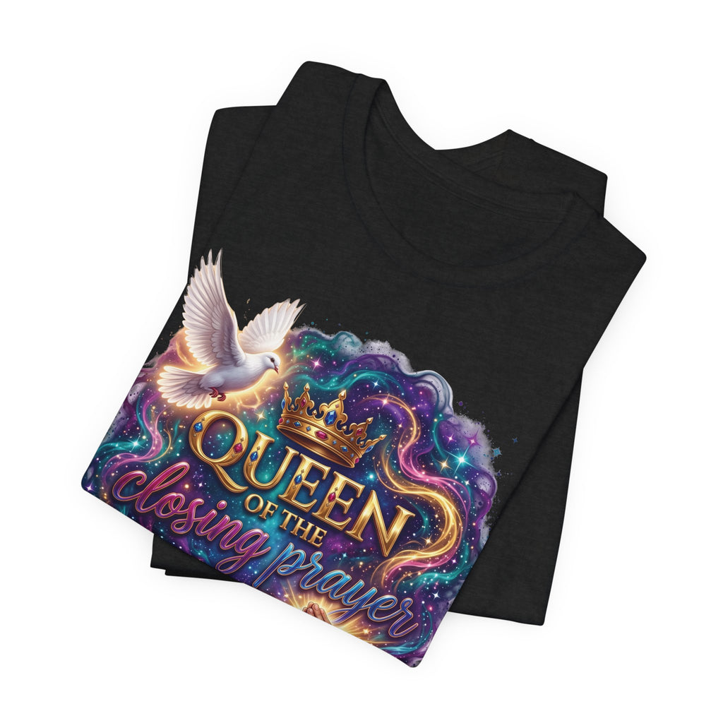 Queen of the Closing Prayer Christian T-Shirt | Funny Church Shirt for Women | Faith-Based Graphic Tee
