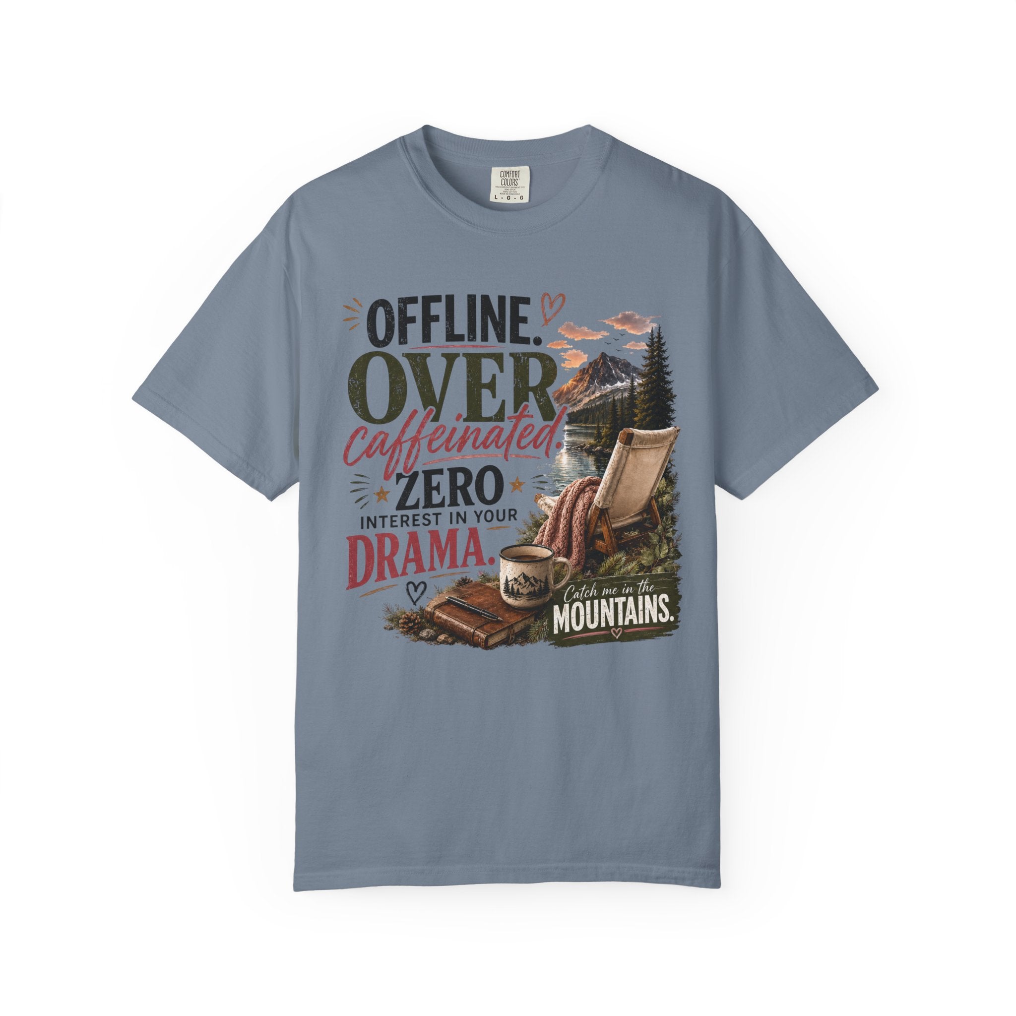 T-Shirt — "Offline. Over Caffeinated. Zero Interest in Your Drama. Mountains" Outdoor Relaxation Tee