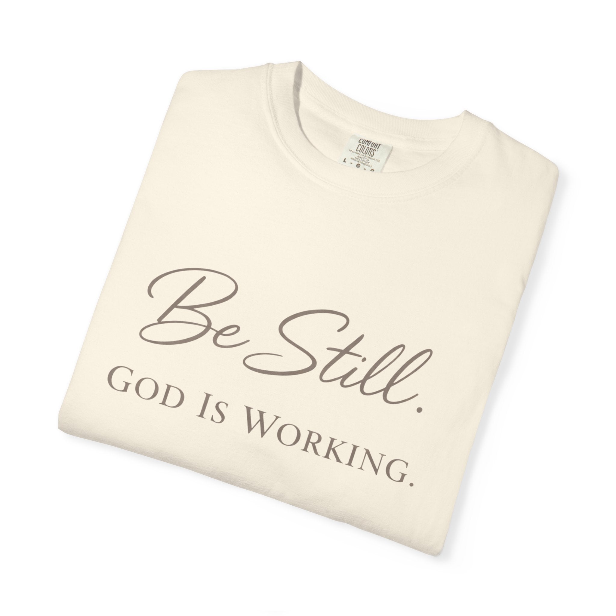 Be Still God Is Still Working T-shirt | Christian Faith Scripture Tee