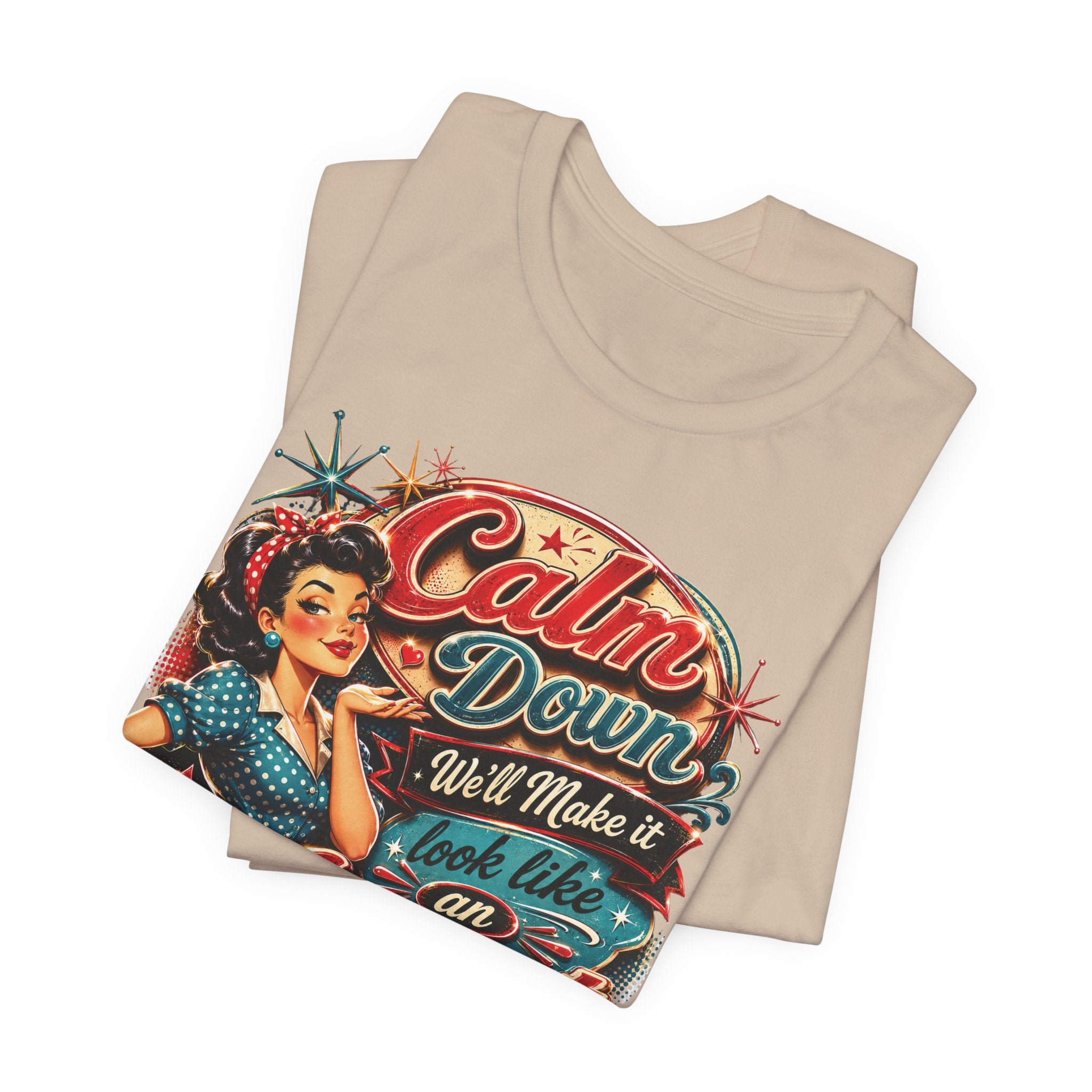 Sarcastic "Calm Down We’ll Make It Look Like An Accident" T‑Shirt Retro Gift for Her