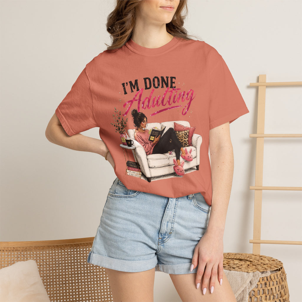I'm DONE Adulting T-Shirt — Funny Sarcastic Graphic Tee