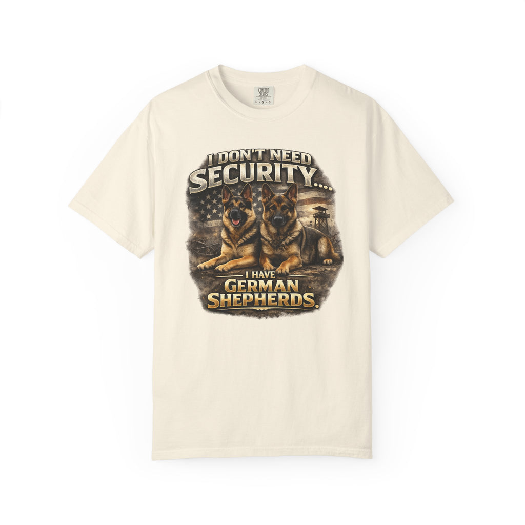 I Don’t Need Security I Have German Shepherds Graphic T-Shirt — Protector Dog Lover Tee